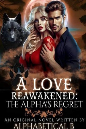 A Love Reawakened: The Alpha's Regret (Angela)