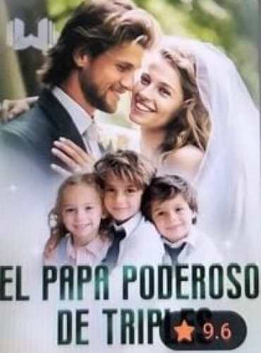 El Papá Poderoso de Triples novela completa