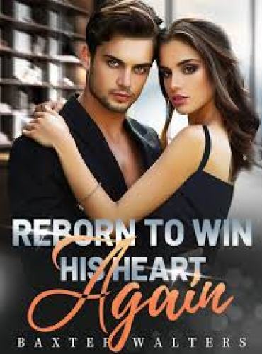 Reborn to Win His Heart Again Madeline and Sebastian