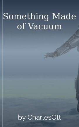 Something Made of Vacuum